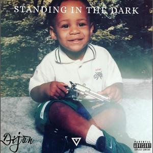 Standing In The Dark (Explicit)