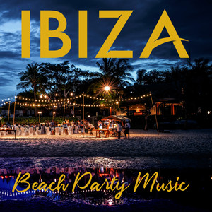 Ibiza Beach Party Music: 2019 Chillout EDM Music Set from the Best Party Island in the World