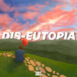 Dis-eutopia (Explicit)