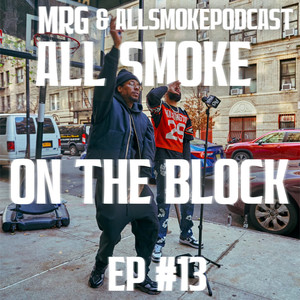 All Smoke On The Block EP #13 (Explicit)