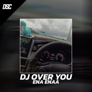 DJ Over You Ena Ena