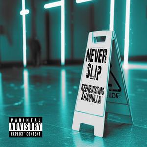 Never Slip (feat. Shairulla) [Explicit]