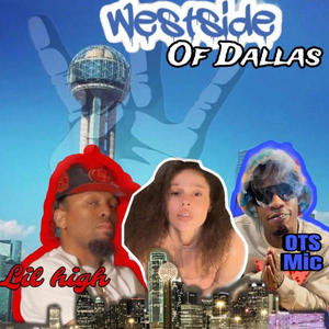 WEST SIDE OF DALLAS (feat. LIL HIGH & OTS.MICC) (Explicit)