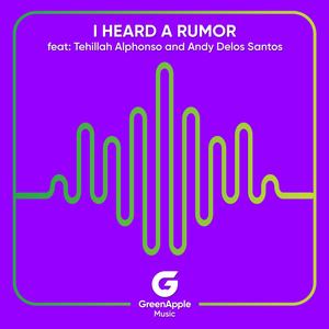 I Heard A Rumor (feat. Tehillah Alphonso & Andy Delos Santos)