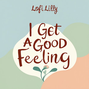 I Get a Good Feeling