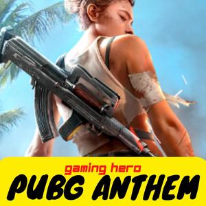 PubG Anthem (feat. Gaming Hero)