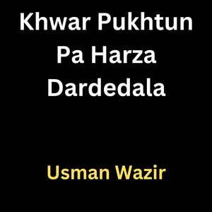 Khwar Pukhtun Pa Harza Dardedala