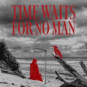 TIME WAITS FOR NO MAN (Explicit)