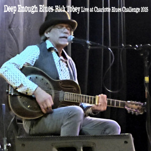 Deep Enough Blues- Rick Tobey Live at Charlotte Blues Challenge 2025 (Live)