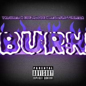 ykbonez - Burn (feat. COG Havoc & nevaslippinleak) (Explicit)