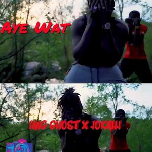 Aye Wat (feat. JokahJ) (Explicit)