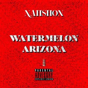 Watermelon Arizona (Explicit)