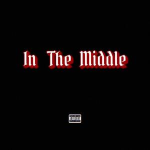 In The Middle (Explicit)