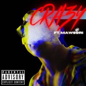 CRAZY (feat. Mawsori) [Explicit]