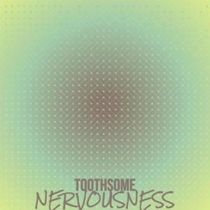 Toothsome Nervousness