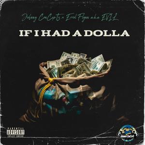 If I Had A Dolla (feat. Errol Flynn aka Evil) [Explicit]