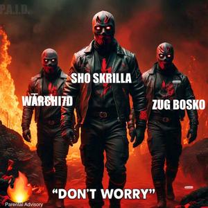 Don't Worry (feat. Zug Bosko & Warchi7d ) [Explicit]