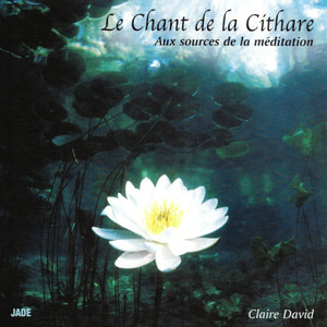 Le chant de la cithare : Aux sources de la méditation