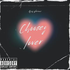 Choosey lover (Explicit)