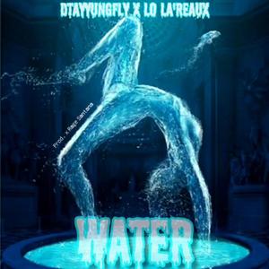 Water (feat. Dtay Yungfly) [remix] [Explicit]