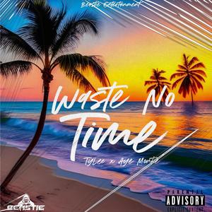 Waste No Time (feat. AyeMontie) (Explicit)