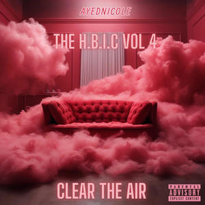 The H.B.I.C Vol 4: CLEAR THE AIR (Explicit)