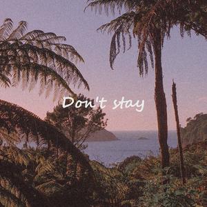 Don't stay