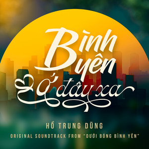 Bình Yên Ở Đâu Xa (Original Soundtrack from "Dưới Bóng Bình Yên")