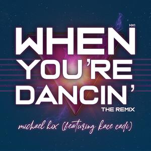 When You're Dancin'(feat. Kace Cadi) (Remix)