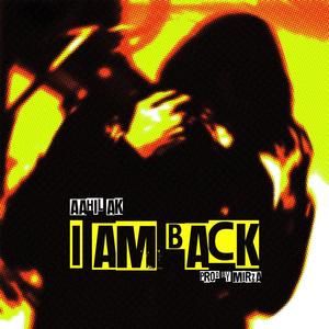 I AM BACK (feat. M I R Z A) [Explicit]