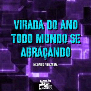 Virada do Ano - Todo Mundo Se Abraçando (Explicit)