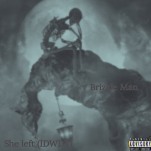 She left (IDWDY) [Explicit]