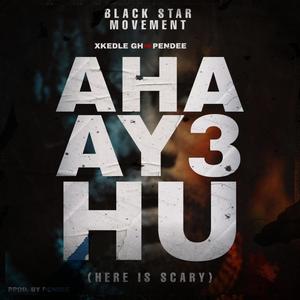 Aha Ay3 Hu(here is scary)(feat. Pen Dee Beatz) (Explicit)