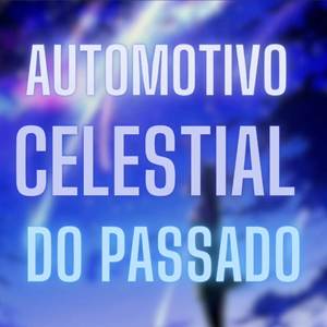 Automotivo Celestial Do Passado