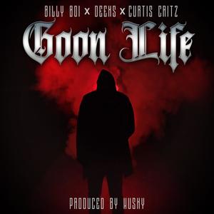 Goon life(feat. Billy boi, Deeks & Curtis Critz) (Explicit)