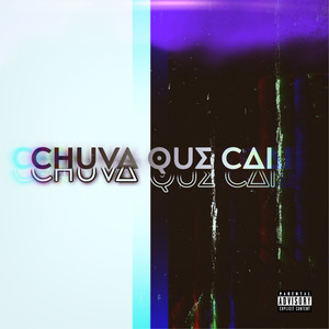 Chuva Que Cai (Explicit)