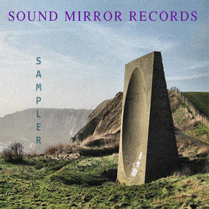 Sound Mirror Records Sampler