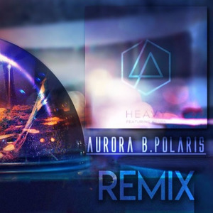 Heavy (Aurora B.Polaris Remix)