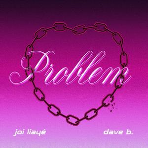 Problem (feat. Dave B.) [Explicit]