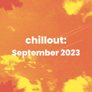 chillout: September 2023 (Explicit)