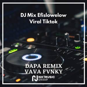 DJ Mix Efislowelow Viral Tiktok