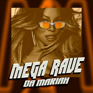 MEGA RAVE DA MARIAH (Explicit)