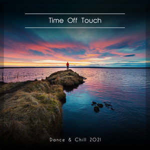 Time Off Touch Dance & Chill 2021