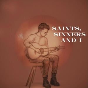 Saints, Sinners and I