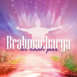 Brahmacharya Ki Raah Par