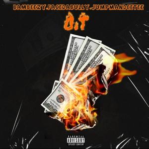 O.T (feat. FaceDaBully & JumpmanDeeTee) [Explicit]