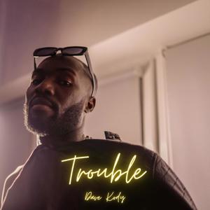 Trouble
