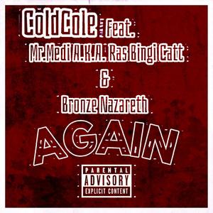 ColdCole - AGAIN (feat. Mr.Medi A.K.A Ras Bingi Catt & Bronze Nazareth) (Explicit)