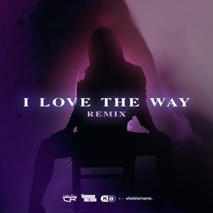 I Love The Way (feat. SheIsHerName) [Remix] [Explicit]