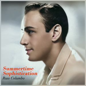 Summertime Sophistication - Russ Columbo Golden Age